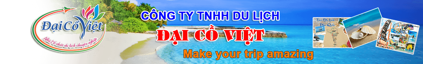DỊCH VỤ DU LỊCH ĐẠI CỒ VIỆT